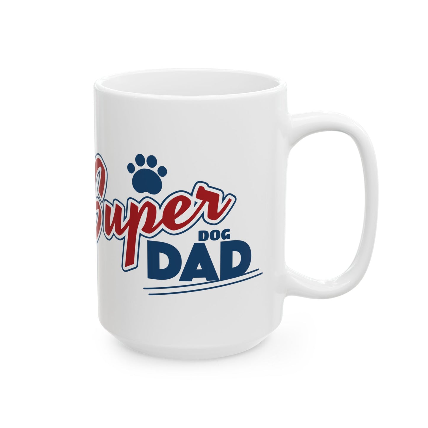 Ceramic Mug, Funny Pet Lover Gift, Dog Dad Coffee Cup, 11oz/15oz